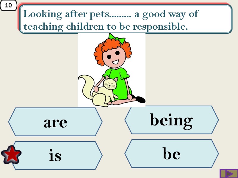 10 Looking after pets......... a good way of teaching children to be responsible. 